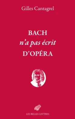 Bach n'a pas écrit d'opéra