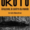 Banzeiro Òkòtó - Amazonie, le centre du monde