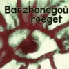 Barzhonegoù roeget