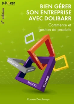 Bien gérer son entreprise avec Dolibarr (commerce et gestion de produits)