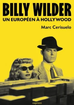 Billy Wilder - Un Européen à Hollywood