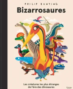Bizarrosaures - Les créatures les plus étranges de l'ère des dinosaures