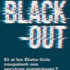 Black-out - Et si les États-Unis coupaient nos services numériques ?