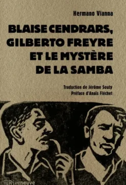 Blaise Cendrars, Gilberto Freyre et le mystère de la Samba