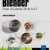 Blender - Créez vos scènes 3D de A à Z
