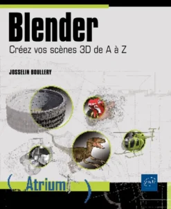 Blender - Créez vos scènes 3D de A à Z