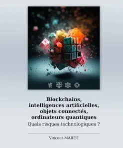 Blockchains, intelligences artificielles, objets connectés, ordinateurs quantiques - Quels risques t
