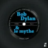 Bob Dylan et le mythe