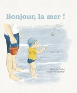Bonjour, la mer !