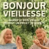 Bonjour vieillesse - Quand le bien vieillir devient un proj