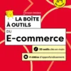Boîte à Outils Commercial / Relation ClientLa boîte à outils du e-commerce - 3e éd.
