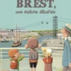 Brest, une histoire illustrée