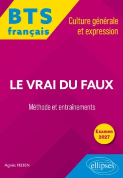 BTS tout-en-un Méthodes et entraînements. Français. Culture générale et expression. Le vrai du faux