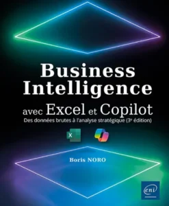 Business Intelligence avec Excel et Copilot - Des données brutes à l'analyse stratégique (3e édition