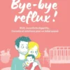 Bye-bye reflux ! RGO, inconforts digestifs… Conseils et solutions pour un bébé apaisé