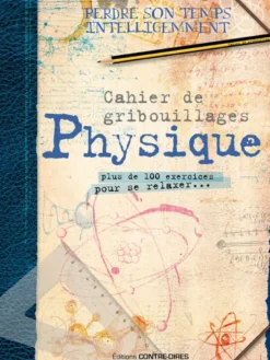 Cahier de gribouillages physique - Plus de 100 exercices pour ce relaxer...