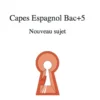 CAPES Espagnol Bac+5 Nouveau sujet