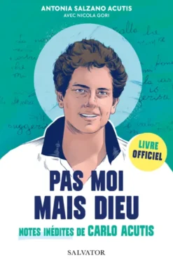 Carlo AcutisPas moi mais Dieu