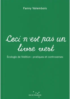 Ceci n'est pas un livre vert - Écologie de l’édition : prati
