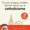 Ce que chaque chrétien devrait savoir sur le catholicisme