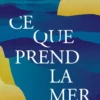 Ce que prend la mer