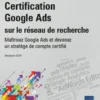 Certification Google Ads sur le Réseau de recherche - Maîtrisez Google Ads et devenez un stratège de