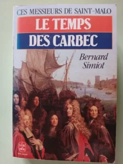 Ces messieurs de Saint-Malo .Le Temps des Carbec (Ces messieurs de St-Malo, Tome 2)
