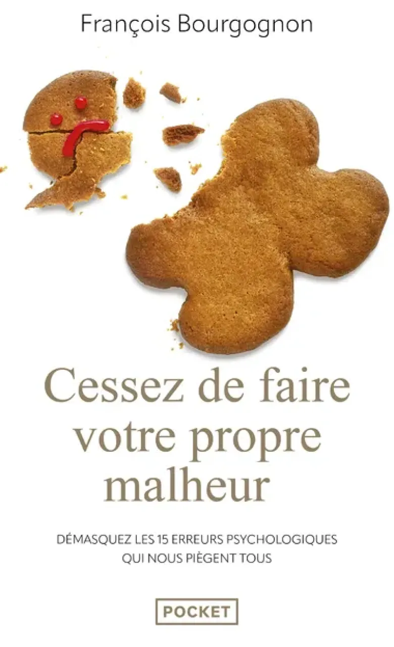 Cessez de faire votre propre malheur