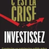 C'est la crise, investissez !