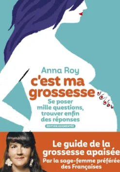 C'est ma grossesse - Se poser mille questions, trouver enfin des réponses (édition augmentée)