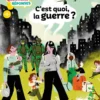 C'est quoi, la guerre ?