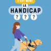 C'est quoi, le handicap ?