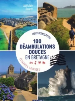 Échappées sauvages100 déambulations douces en Bretagne