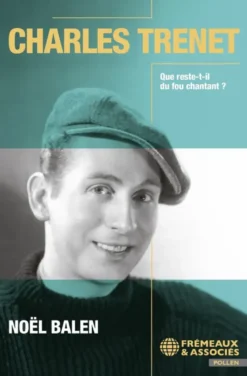 Charles Trenet – Que reste-t-il du fou chantant ?