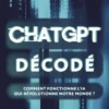 ChatGPT décodé - Comment fonctionne l'IA qui révolutionne notre monde ?