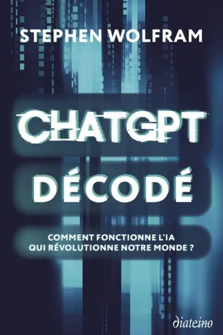 ChatGPT décodé - Comment fonctionne l'IA qui révolutionne notre monde ?