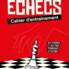 Échecs : cahier d'entraînement