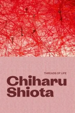 Chiharu Shiota Threads of Life /anglais