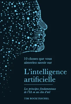 10 choses que vous aimeriez savoir sur l'intelligence artificielle