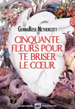 Cinquante fleurs pour te briser le coeur