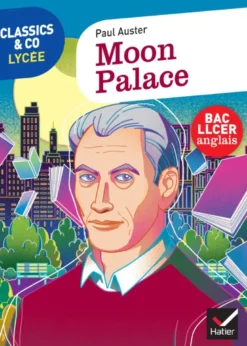 Classics & Co Anglais LLCE 1re - Moon Palace, Paul Auster - Éd. 2022 - Livre élève