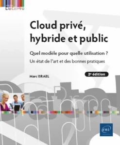 Cloud privé, hybride et public - Quel modèle pour quelle utilisation ? Un état de l'art et des bonne