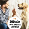 100 clés pour dresser son chien