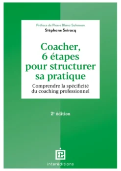 Coacher, 6 étapes pour structurer sa pratique - 2e éd.