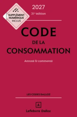 Code de la consommation 2027, annoté et commenté. 31e éd.