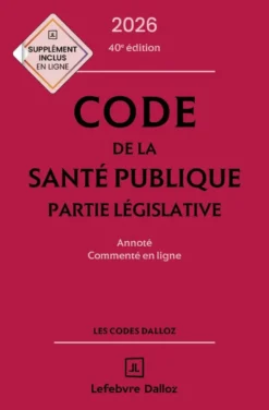 Code de la santé publique 2026, annoté commenté en ligne. 40e éd.