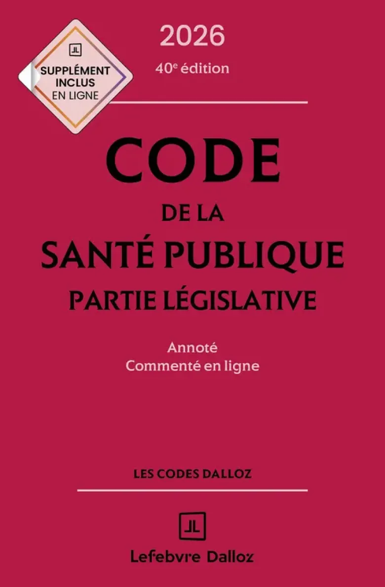 Code de la santé publique 2026, annoté commenté en ligne. 40e éd.