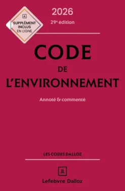 Code de l'environnement 2026, annoté & commenté 29 Ed.