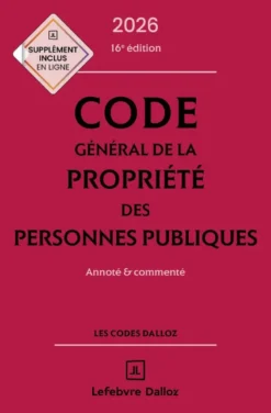 Code général de la propriété des personnes publiques 2026, annoté et commenté. 16e éd.