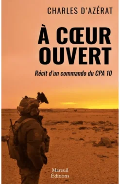 À coeur ouvert - Récit d'un commando du CPA 10
